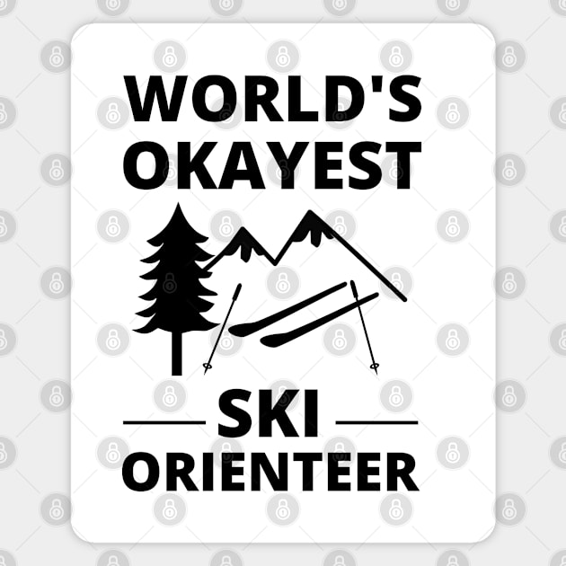 Ski Orienteering - World's Okayest Ski Orienteer Skiing Magnet by Petalprints